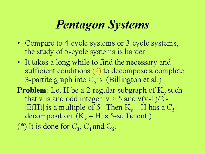 Pentagon Systems • Compare to 4 -cycle systems or 3 -cycle systems, the study