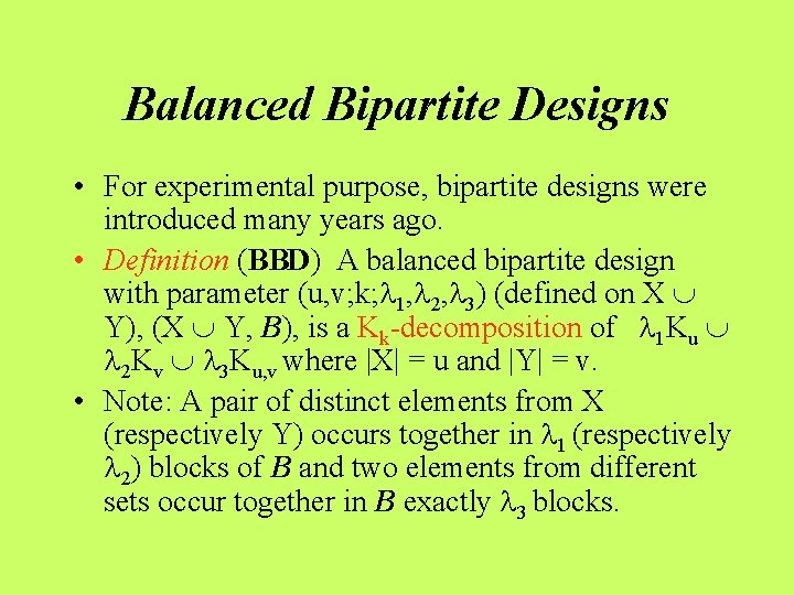 Balanced Bipartite Designs • For experimental purpose, bipartite designs were introduced many years ago.