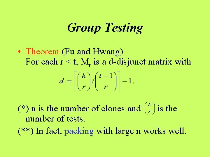 Group Testing • Theorem (Fu and Hwang) For each r < t, Mr is