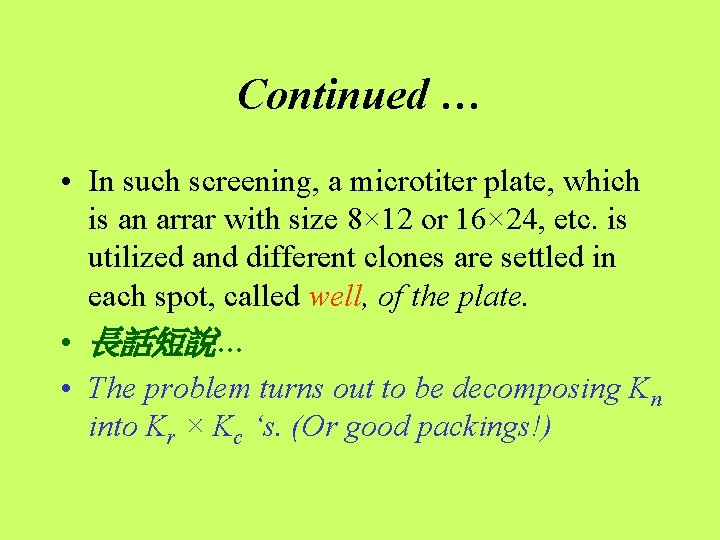 Continued … • In such screening, a microtiter plate, which is an arrar with