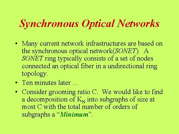 Synchronous Optical Networks • Many current network infrastructures are based on the synchronous optical