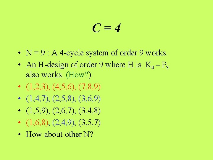 C=4 • N = 9 : A 4 -cycle system of order 9 works.