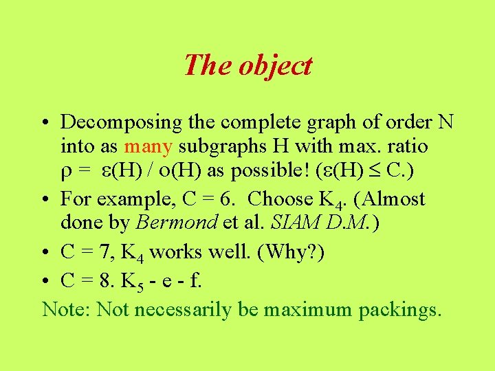 The object • Decomposing the complete graph of order N into as many subgraphs