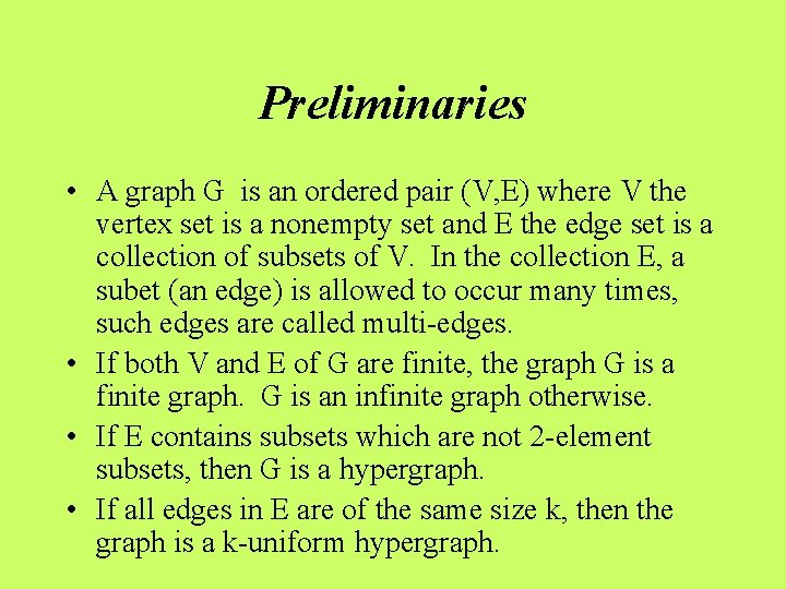 Preliminaries • A graph G is an ordered pair (V, E) where V the