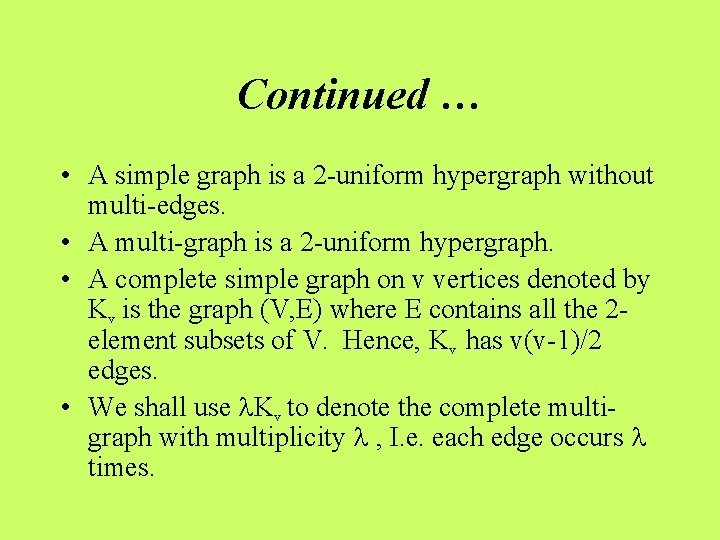 Continued … • A simple graph is a 2 -uniform hypergraph without multi-edges. •