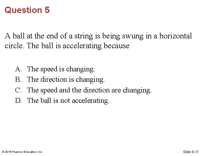 Question 5 A ball at the end of a string is being swung in