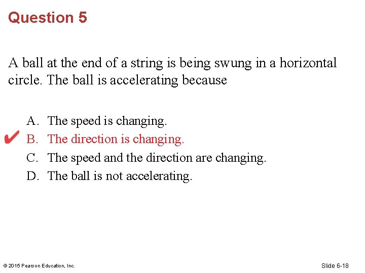 Question 5 A ball at the end of a string is being swung in