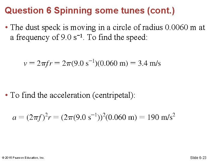 Question 6 Spinning some tunes (cont. ) • The dust speck is moving in