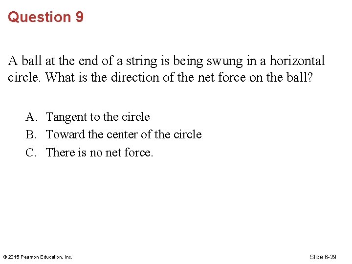 Question 9 A ball at the end of a string is being swung in