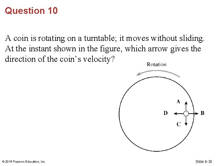 Question 10 A coin is rotating on a turntable; it moves without sliding. At