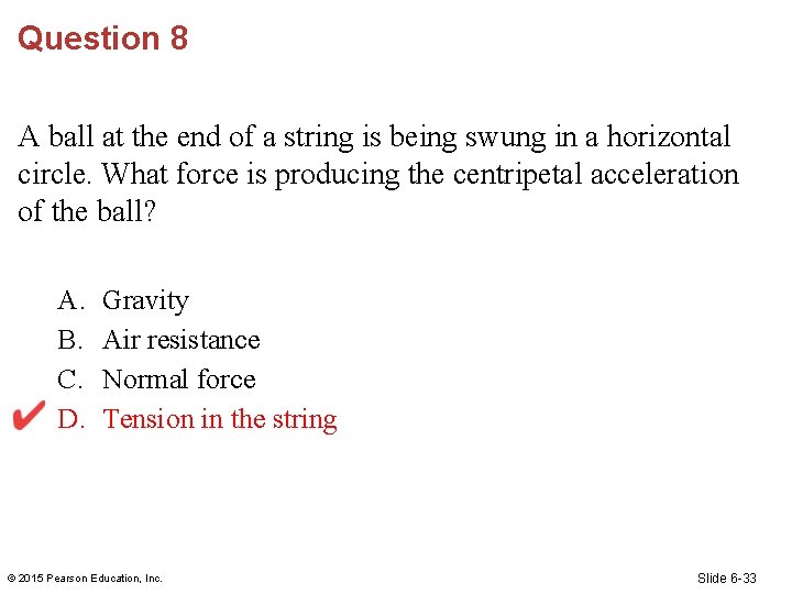 Question 8 A ball at the end of a string is being swung in