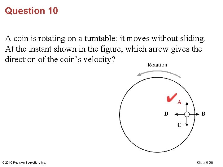 Question 10 A coin is rotating on a turntable; it moves without sliding. At