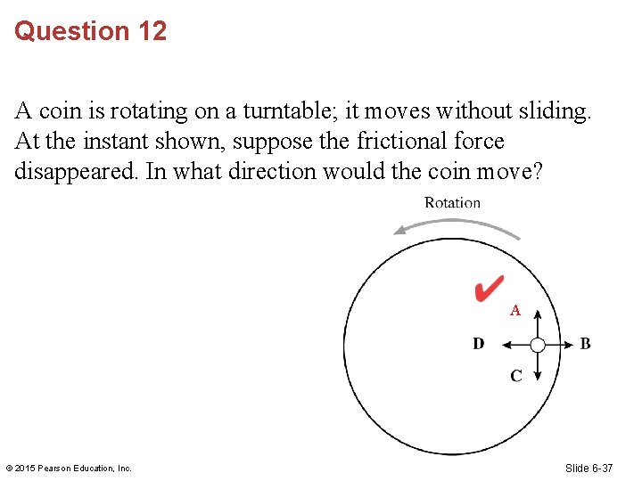 Question 12 A coin is rotating on a turntable; it moves without sliding. At