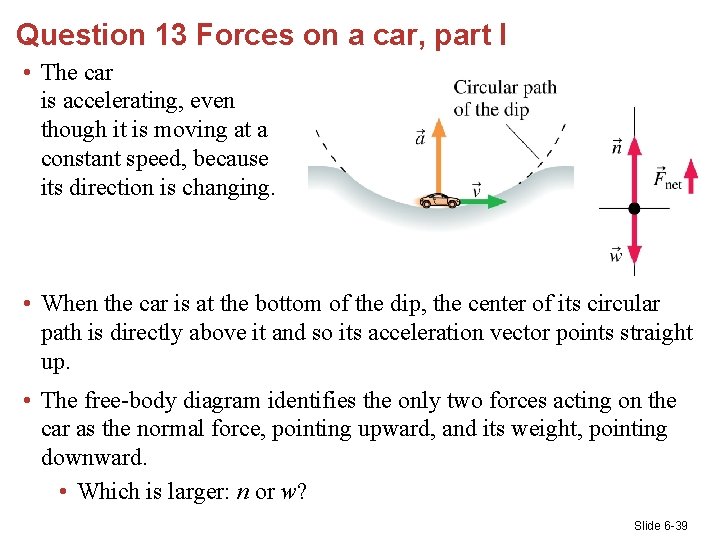 Question 13 Forces on a car, part I • The car is accelerating, even