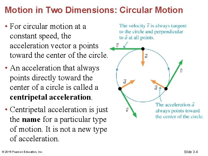 Motion in Two Dimensions: Circular Motion • For circular motion at a constant speed,