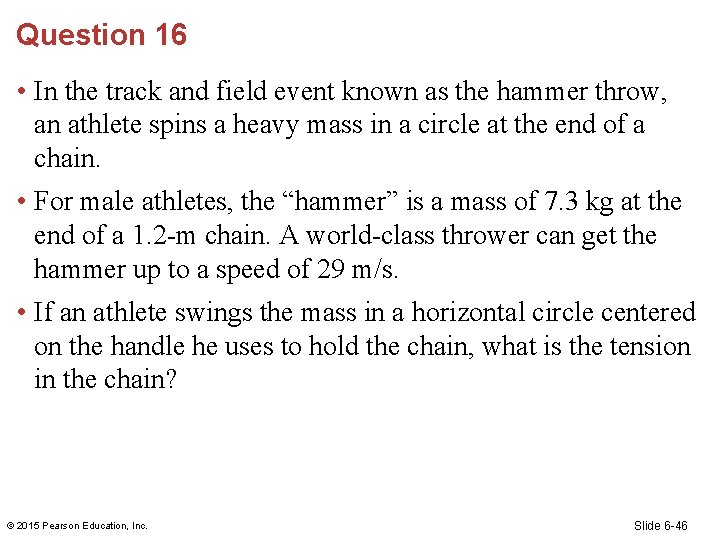 Question 16 • In the track and field event known as the hammer throw,