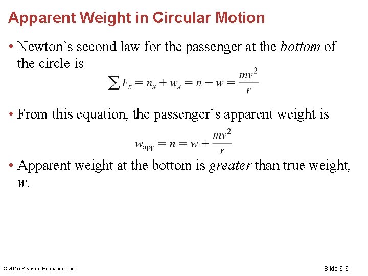 Apparent Weight in Circular Motion • Newton’s second law for the passenger at the