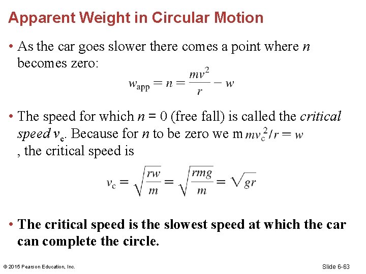 Apparent Weight in Circular Motion • As the car goes slower there comes a