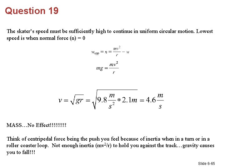 Question 19 The skater’s speed must be sufficiently high to continue in uniform circular