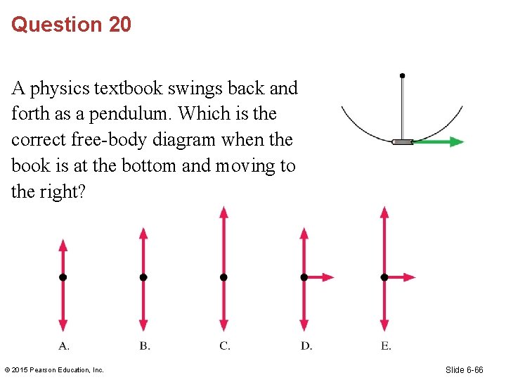 Question 20 A physics textbook swings back and forth as a pendulum. Which is