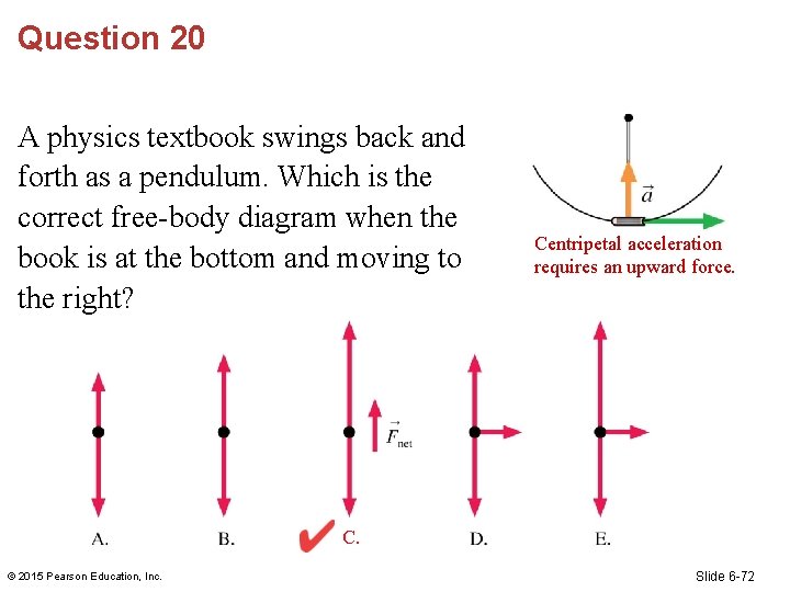 Question 20 A physics textbook swings back and forth as a pendulum. Which is