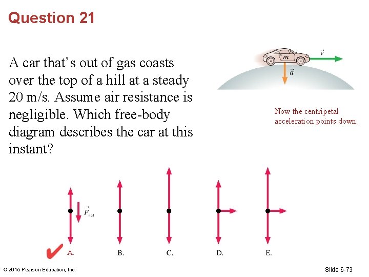 Question 21 A car that’s out of gas coasts over the top of a