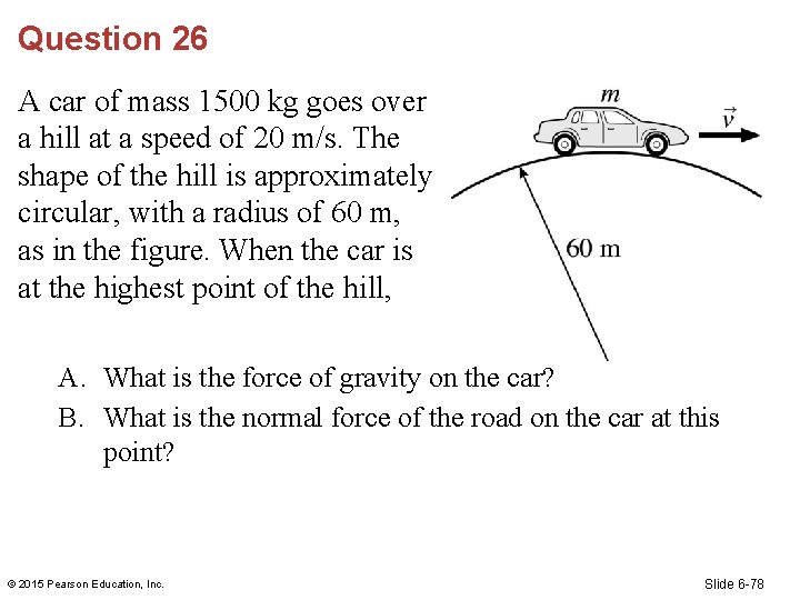 Question 26 A car of mass 1500 kg goes over a hill at a