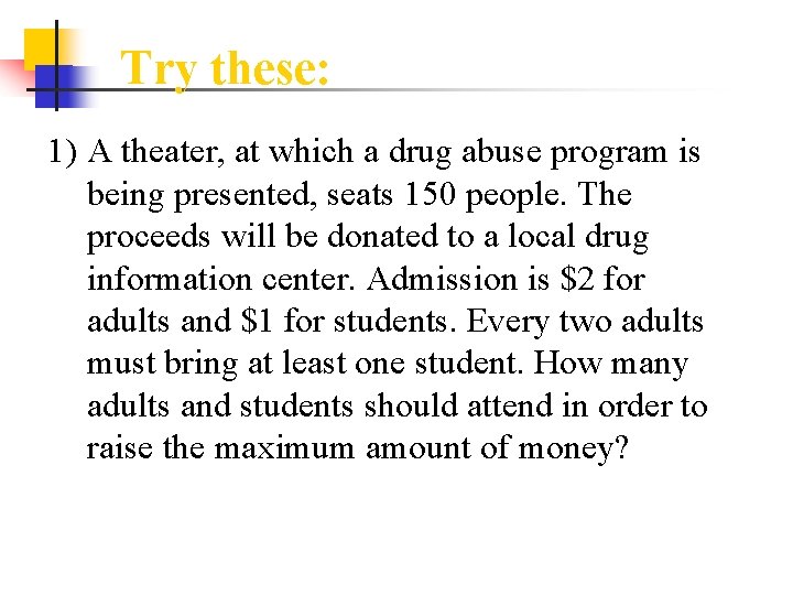 Try these: 1) A theater, at which a drug abuse program is being presented,