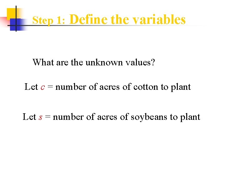 Step 1: Define the variables What are the unknown values? Let c = number