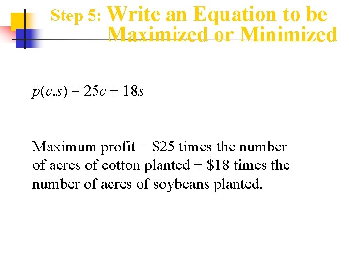 Step 5: Write an Equation to be Maximized or Minimized p(c, s) = 25