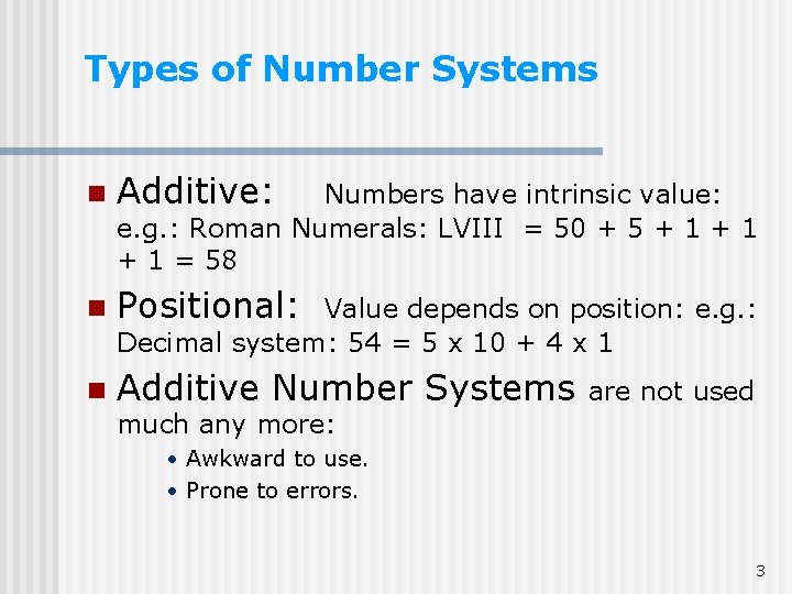 Types of Number Systems n Additive: n Positional: n Additive Number Systems Numbers have Types of Number Systems n Additive: n Positional: n Additive Number Systems Numbers have