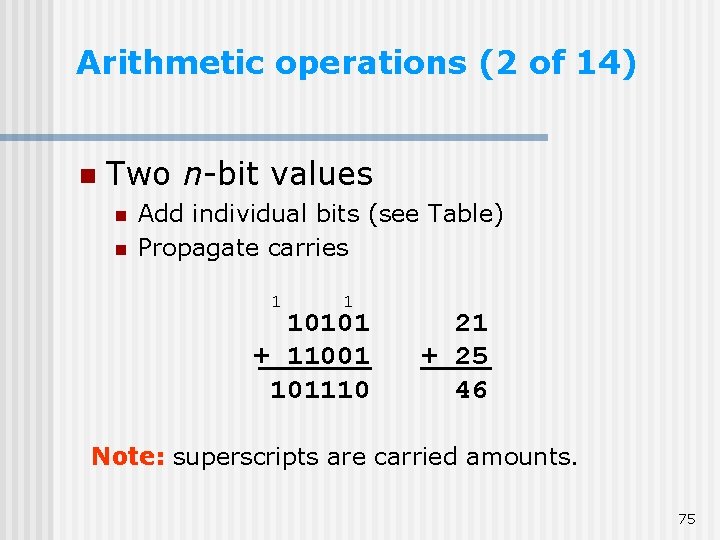 Arithmetic operations (2 of 14) n Two n-bit values n n Add individual bits Arithmetic operations (2 of 14) n Two n-bit values n n Add individual bits