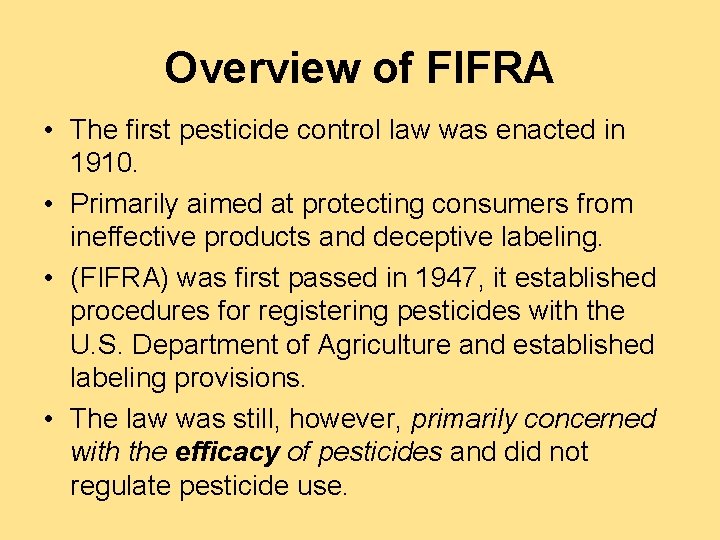 Overview of FIFRA • The first pesticide control law was enacted in 1910. •