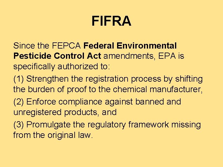 FIFRA Since the FEPCA Federal Environmental Pesticide Control Act amendments, EPA is specifically authorized