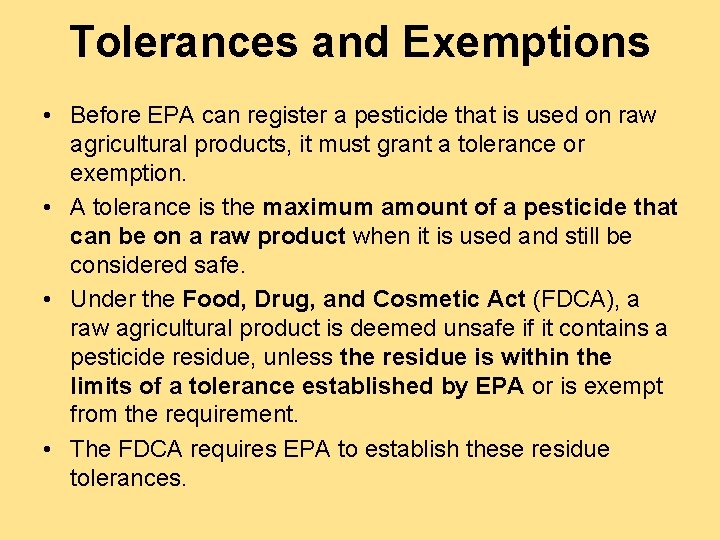 Tolerances and Exemptions • Before EPA can register a pesticide that is used on