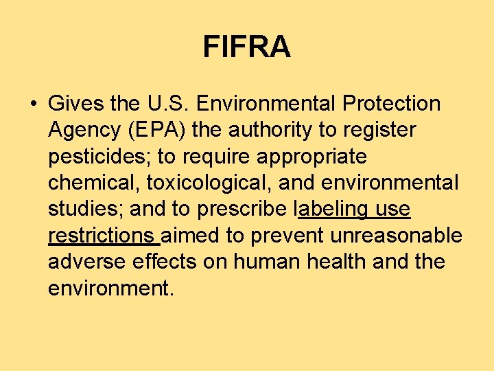 FIFRA • Gives the U. S. Environmental Protection Agency (EPA) the authority to register