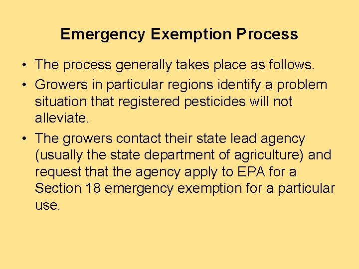 Emergency Exemption Process • The process generally takes place as follows. • Growers in