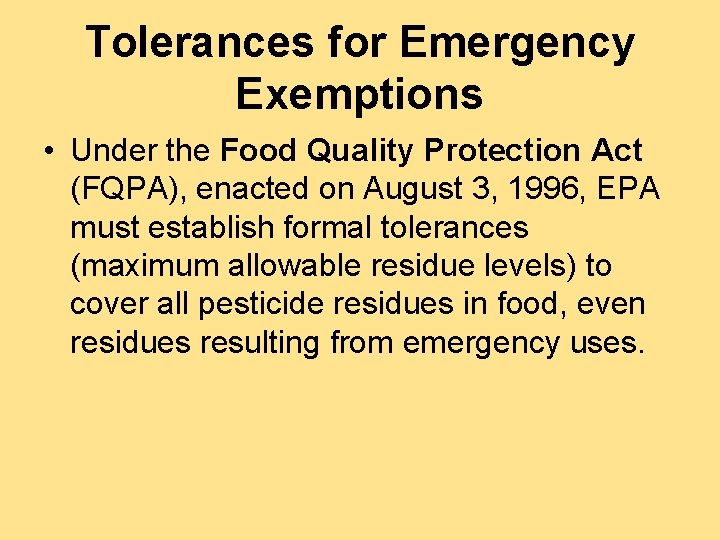 Tolerances for Emergency Exemptions • Under the Food Quality Protection Act (FQPA), enacted on