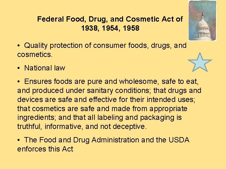 Federal Food, Drug, and Cosmetic Act of 1938, 1954, 1958 • Quality protection of