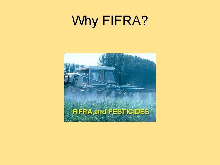 Why FIFRA? 