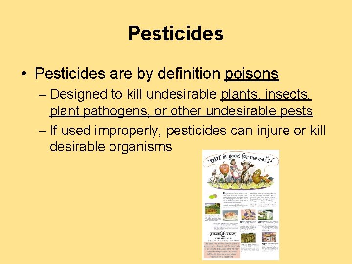 Pesticides • Pesticides are by definition poisons – Designed to kill undesirable plants, insects,