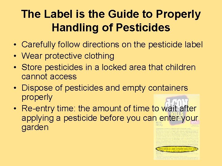 The Label is the Guide to Properly Handling of Pesticides • Carefully follow directions