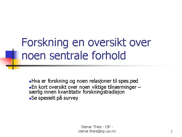 Forskning en oversikt over noen sentrale forhold Hva er forskning og noen relasjoner til