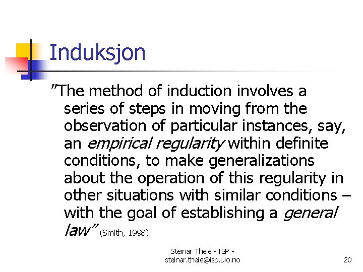 Induksjon ”The method of induction involves a series of steps in moving from the