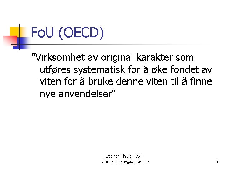 Fo. U (OECD) ”Virksomhet av original karakter som utføres systematisk for å øke fondet