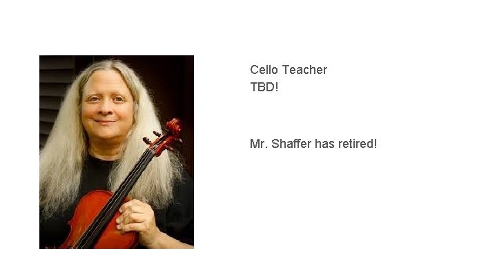 Cello Teacher TBD! Mr. Shaffer has retired! 