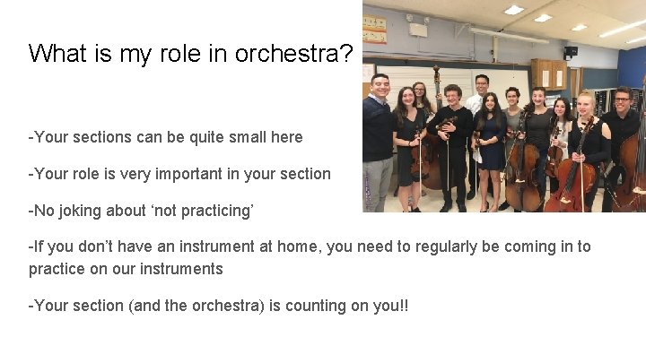 What is my role in orchestra? -Your sections can be quite small here -Your