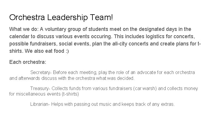 Orchestra Leadership Team! What we do: A voluntary group of students meet on the
