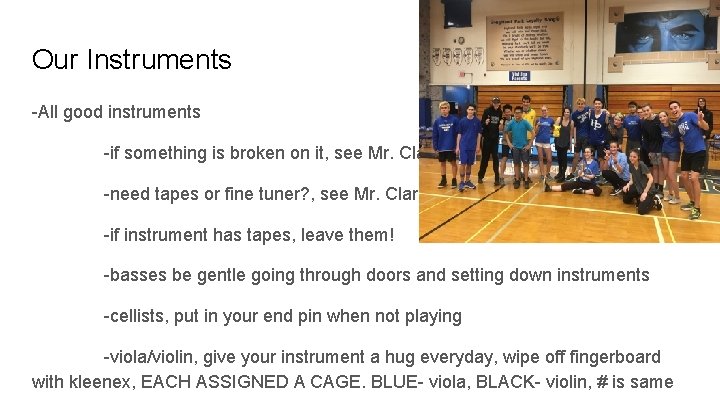 Our Instruments -All good instruments -if something is broken on it, see Mr. Clark