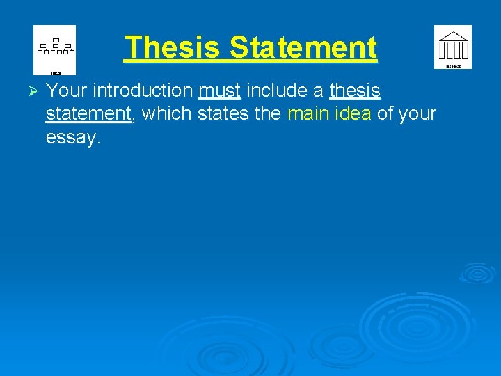 Thesis Statement Ø Your introduction must include a thesis statement, which states the main